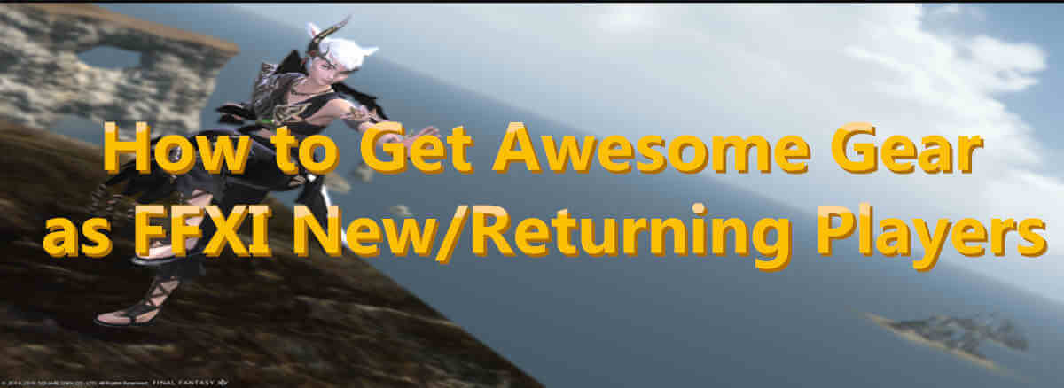 How to Get Awesome Gear in FFXI for New or Returning Players